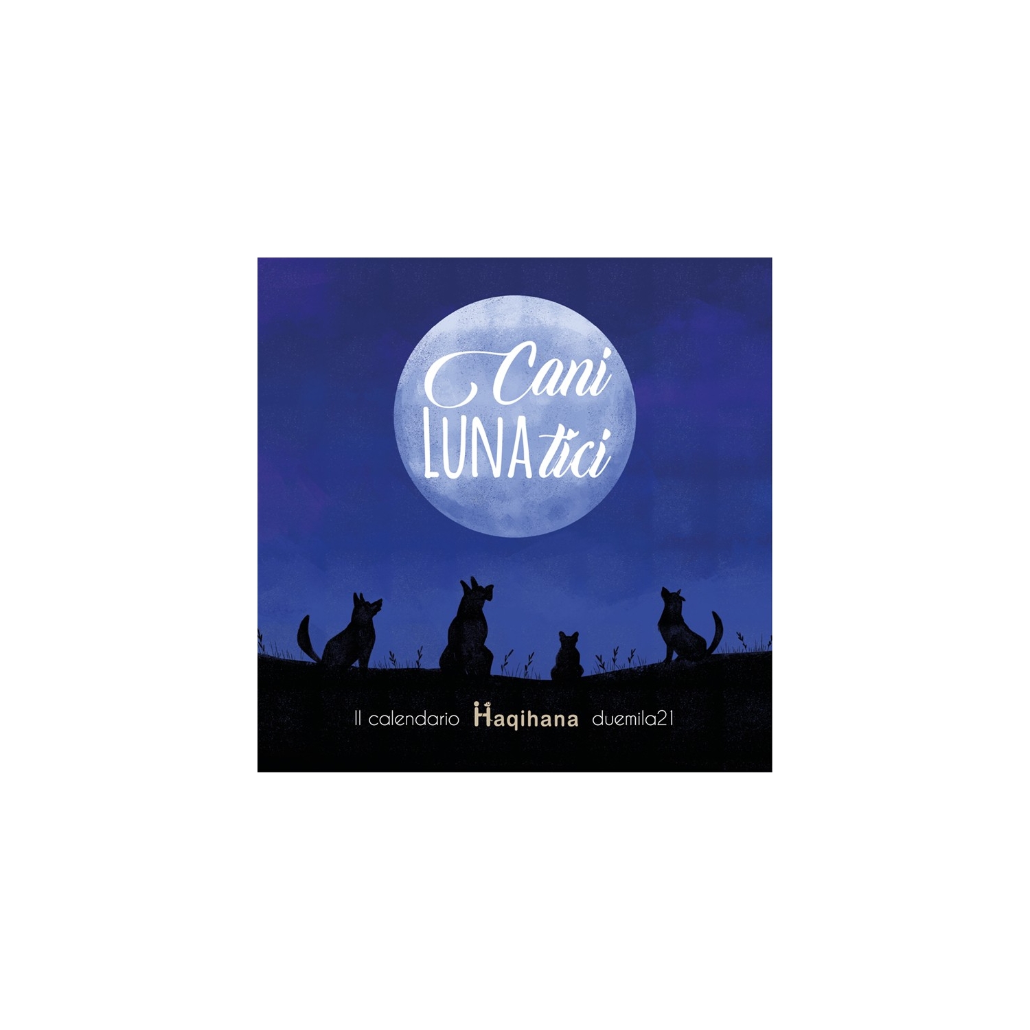 Calendario 2021 - Cani Lunatici Calendario 2021 - Cani Lunatici